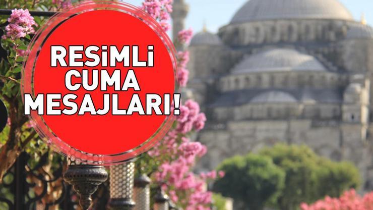 RESİMLİ CUMA MESAJLARI VE HAYIRLI CUMALAR SÖZLERİ 14 KASIM 2025 Anne, baba, eş ve sevgiliye ayetli, hadisli, dualı, resimli cuma mesajları