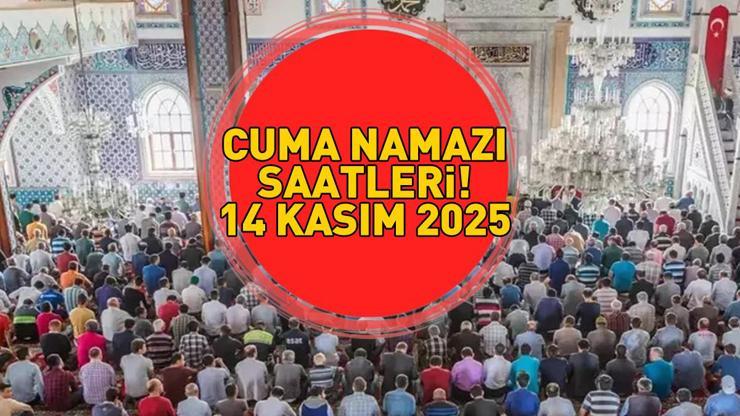 14 KASIM 2025 CUMA NAMAZI SAATLERİ | Ankara, İzmir, İstanbul Cuma Namazı Saat Kaçta Diyanet İl İl Cuma Saatleri