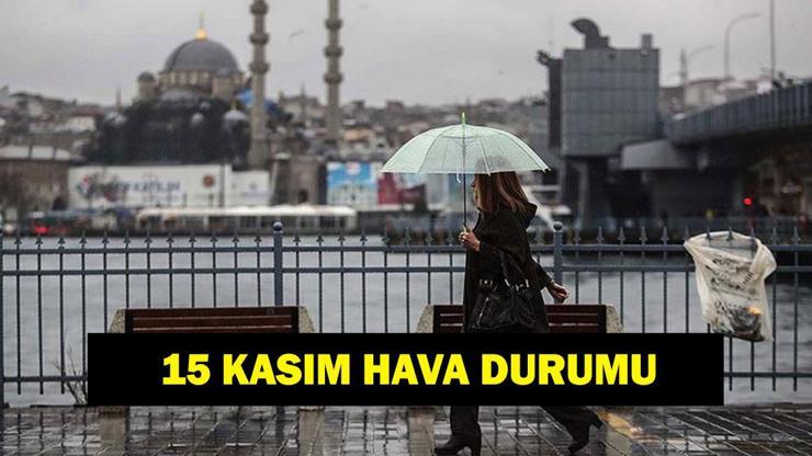 İL İL HAVA DURUMU 15 KASIM! Yarın havalar nasıl olacak? Meteoroloji'den uyarı İL İL HAVA DURUMU 15 KASIM! Yarın havalar nasıl olacak? Meteoroloji'den uyarı