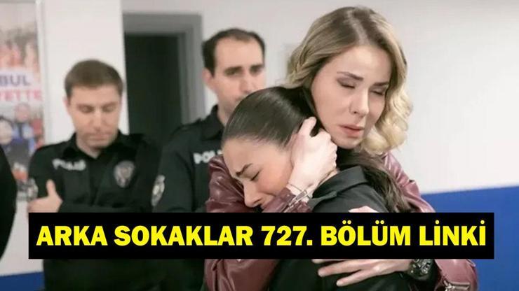 ARKA SOKAKLAR SON BÖLÜM İZLE | Kanal D Arka Sokaklar 727. bölüm tek parça izleme linki