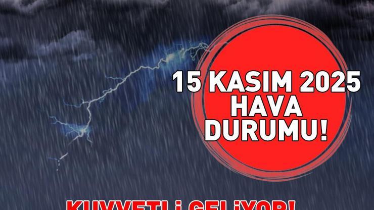 SON DAKİKA HAVA DURUMU HABERLERİ 15 KASIM 2025 | Ankara, İzmir ve İstanbulda bugün hava nasıl olacak Meteoroloji uyardı: Edirne, Kırklareli, Çanakkale...