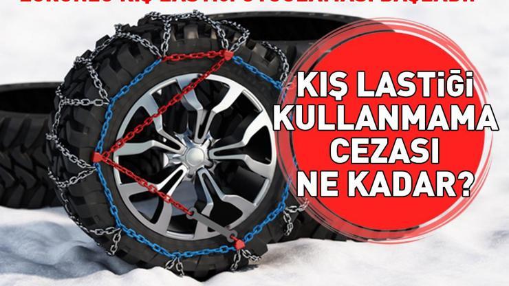 2025 Zorunlu kış lastiği kullanmama cezası ne kadar, kaç TL Kış lastiği uygulaması kimleri kapsıyor KIŞ LASTİĞİ UYGULAMASI BAŞLADI