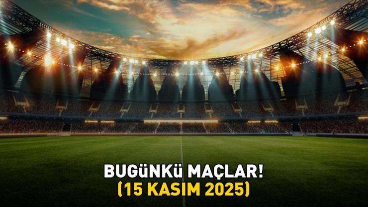 BUGÜNKÜ MAÇLAR 15 KASIM 2025 | Bugün hangi maçlar var, saat kaçta, hangi kanalda? 2026 FIFA Dünya Kupası Avrupa Eleme maçları...