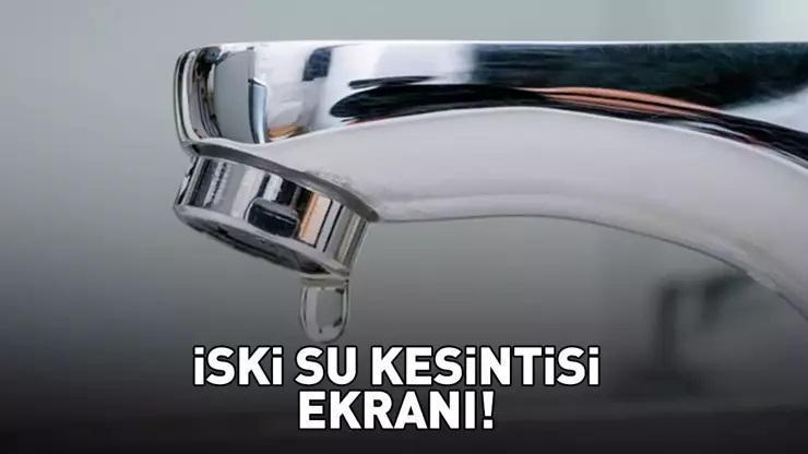 İSTANBUL'DA SU KESİNTİSİ OLAN İLÇELER 18 KASIM 2025 | İSKİ su kesintisi sorgulama ekranı! İstanbul'da sular ne zaman, saat kaçta?