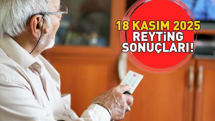 18 KASIM 2025 REYTİNG SONUÇLARI AÇIKLANDI Reyting sonuçlarında kim birinci oldu İspanya - Türkiye maçı, Kral Kaybederse, Gözleri KaraDeniz...