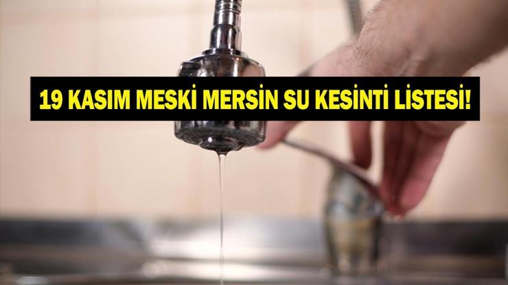 19 KASIM MESKİ MERSİN SU KESİNTİSİ: Mersinde Sular Ne Zaman Gelecek Mersin Su Kesintisi Ne Zaman Bitecek