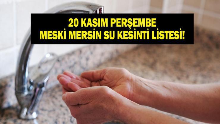 MESKİ MERSİN SU KESİNTİSİ 20 KASIM: Mersinde Sular Ne Zaman Gelecek Mersin Su Kesintisi Ne Zaman Bitecek
