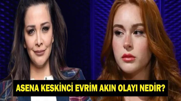 Asena Keskinci Kimdir Asena Keskinci Evrim Akın Olayı Nedir Evrim Akından Asena Keskincinin İddialarına Yanıt Geldi