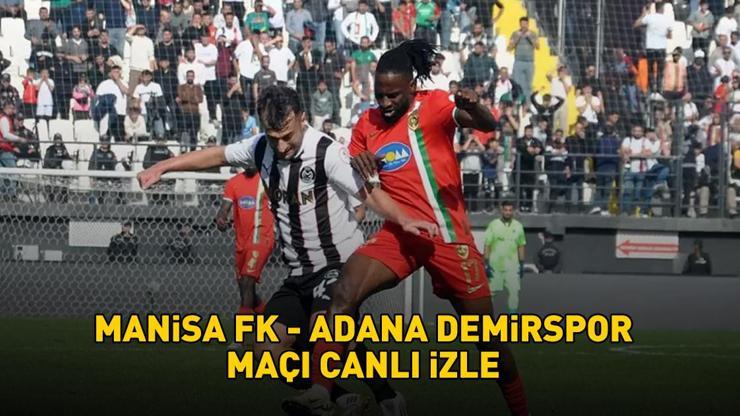 MANİSA FK - ADANA DEMİRSPOR MAÇI CANLI İZLE | Manisa FK - Adana Demirspor maçı ne zaman, saat kaçta, hangi kanalda?