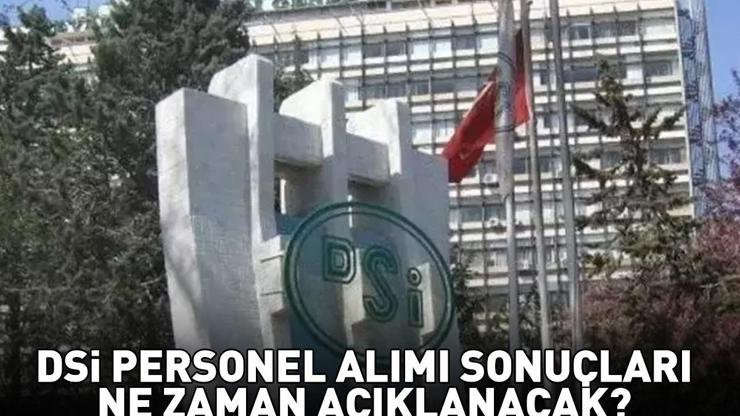 DSİ PERSONEL ALIMI SONUÇLARI TARİHİ 2025 | DSİ 1389 personel alımı sonuçları ne zaman açıklanacak, hangi tarihte