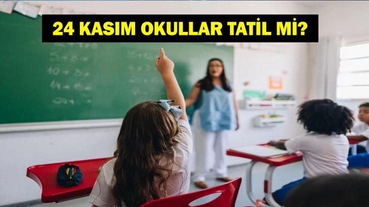 24 KASIM OKULLAR TATİL Mİ? Öğretmenler Günü 24 Kasım Pazartesi Okullar Yarım Gün Mü?