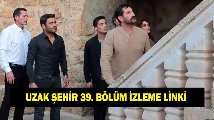 UZAK ŞEHİR 39. BÖLÜM İZLEME LİNKİ! Uzak Şehir 39. bölümde neler oldu? Kanal D Uzak Şehir tek parça izle