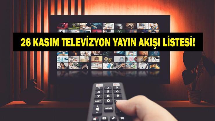 26 KASIM YAYIN AKIŞI: Bu Akşam Hangi Diziler Var Eşref Rüya Yeni Bölümde Neler Olacak 26 Kasım TV Yayın Akışı Listesi