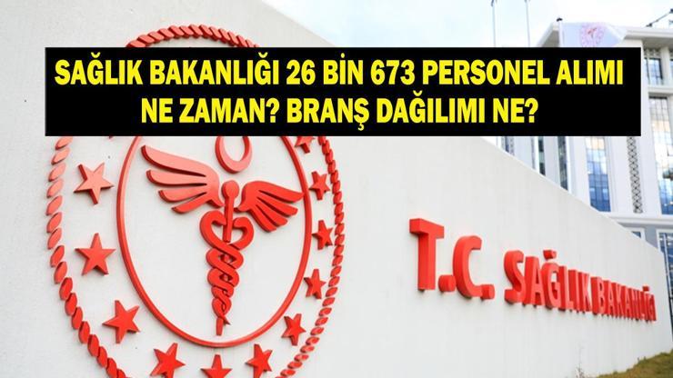 SAĞLIK BAKANLIĞI 26 BİN 673 PERSONEL ALIMI: Sağlık Bakanlığı Personel Alımı Başvuruları Ne Zaman Başlayacak Başvuru Şartları Neler Branş Dağılımı Nasıl