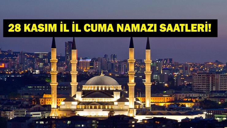 CUMA NAMAZI SAATLERİ 28 KASIM 2025 | Cuma Namazı Saat Kaçta? İzmir, Ankara, İstanbul Diyanet'e Göre İl İl Cuma Saatleri...