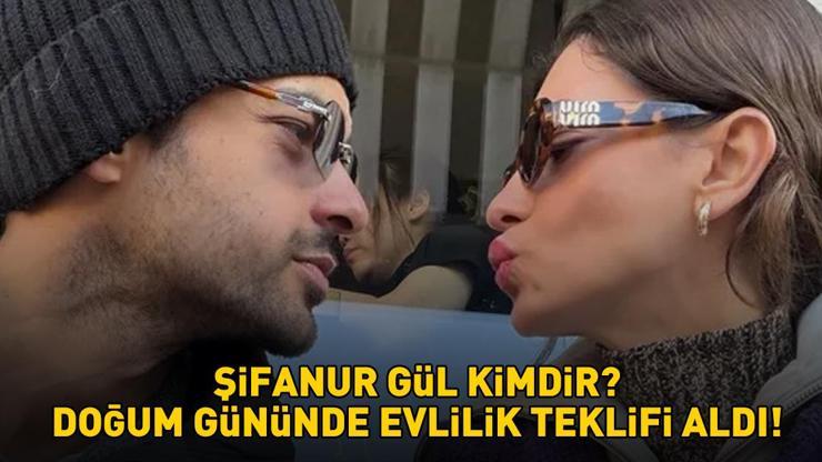 Şifanur Gül kimdir, nereli ve kaç yaşında? Sevgilisi Berk Bakioğlu'ndan Şifanur Gül'e evlilik teklifi!
