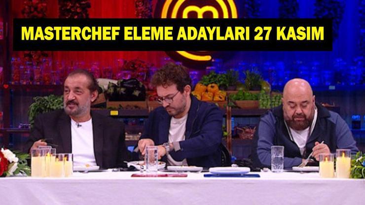 MASTERCHEF ELEME ADAYLARI 27 KASIM! Eleme adayları kimler oldu? Dokunulmazlığı kim kazandı?