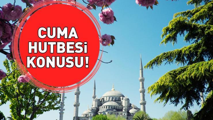 CUMA HUTBESİ KONUSU 28 KASIM 2025 | Cuma hutbesi konusu nedir Diyanet İşleri Başkanlığı açıkladı
