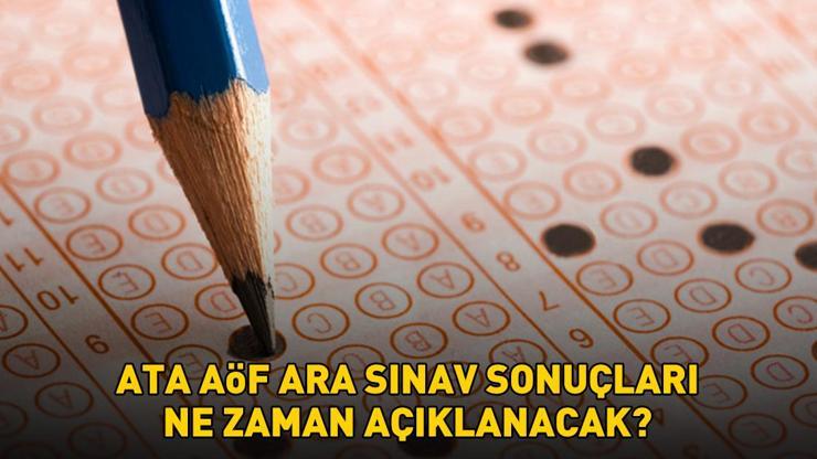 ATA AÖF SINAV SONUÇLARI 2025 | ATA AÖF sınav sonuçları açıklandı mı, ara sınav sonuçları zaman açıklanacak? Final sınavı tarihleri!