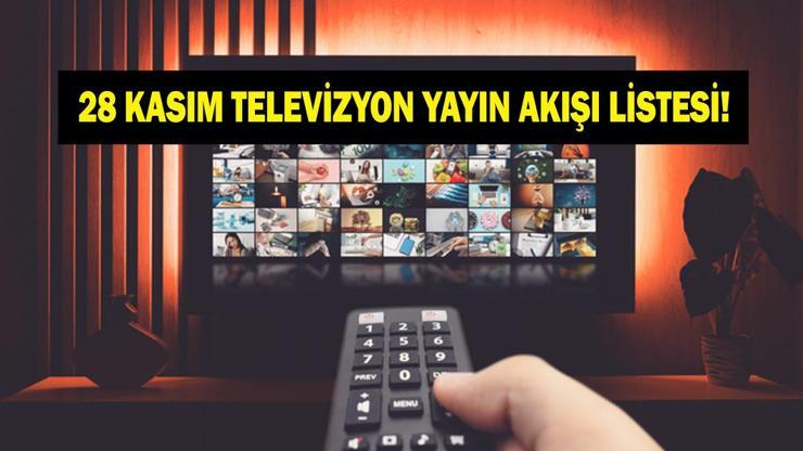 28 KASIM YAYIN AKIŞI: Bu Akşam Hangi Diziler Var Arka Sokaklar Yeni Bölümde Neler Olacak 28 Kasım TV Yayın Akışı Listesi