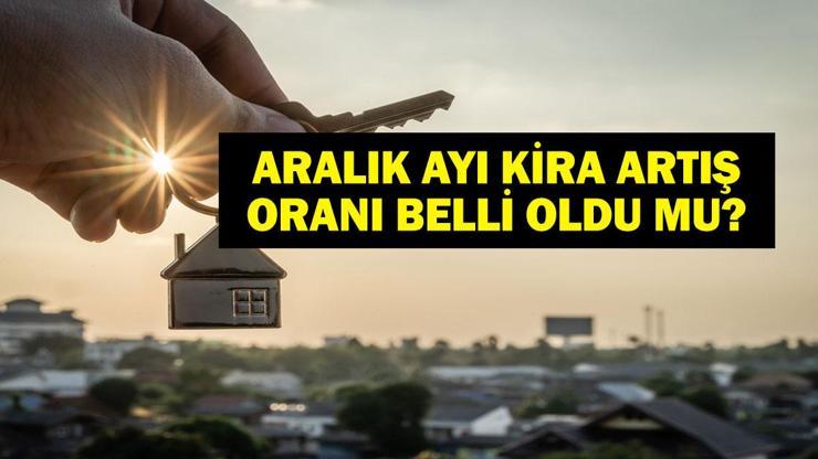  Aralık ayı ev ve iş yeri kira zammı belli oldu mu? TEFE-ÜFE ile kira zammı ne kadar?
