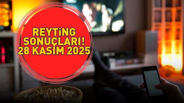 SON DAKİKA | 28 KASIM 2025 REYTİNG SONUÇLARI AÇIKLANDI Reyting sonuçlarında kim birinci oldu Arka Sokaklar, Kızılcık Şerbeti, Taşacak Bu Deniz, MasterChef...