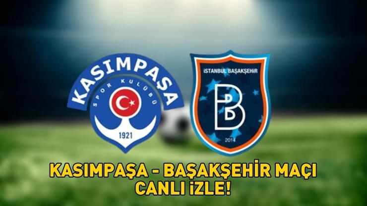 KASIMPAŞA - BAŞAKŞEHİR MAÇI CANLI İZLE BEIN SPORTS 1 | Süper Lig beIN Sports 2 Kasımpaşa - Başakşehir maçı canlı izleme ekranı!