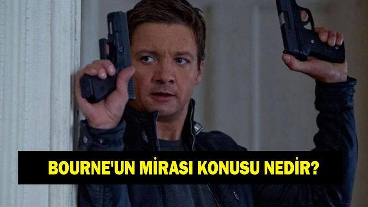 Bourne'un Mirası (The Bourne Legacy) konusu nedir? Bourne'un Mirası oyuncuları kimler?