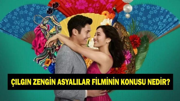 Çılgın Zengin Asyalılar filminin konusu nedir? Çılgın Zengin Asyalılar filminin oyuncuları kimler?