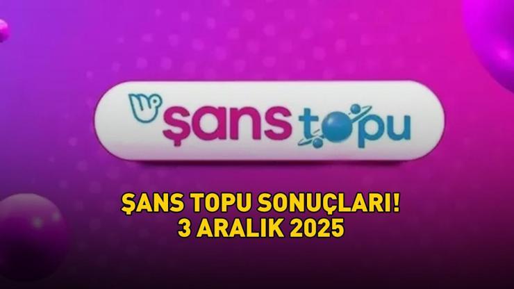 ŞANS TOPU SONUÇLARI 3 ARALIK 2025 | Şans Topu sonuçları nasıl öğrenilir? 8.260.194,7 TL büyük ikramiye sahibini buldu!
