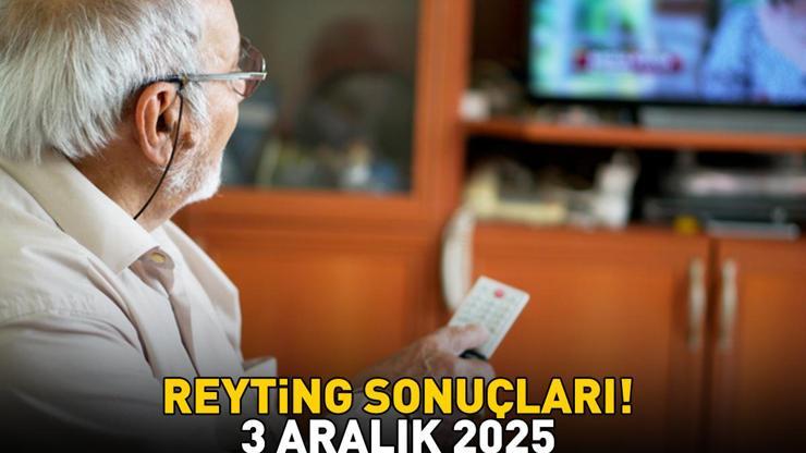 3 ARALIK 2025 REYTİNG SONUÇLARI AÇIKLANDI Reyting sonuçlarında kim birinci oldu Eşref Rüya, Kuruluş Orhan, Sakıncalı, MasterChef...
