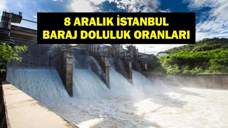  İstanbul Baraj Doluluk Oranları Aralık Ayında Ne Durumda? İşte İSKİ Verilerine Göre İstanbul Barajlarındaki Su Seviyesi...