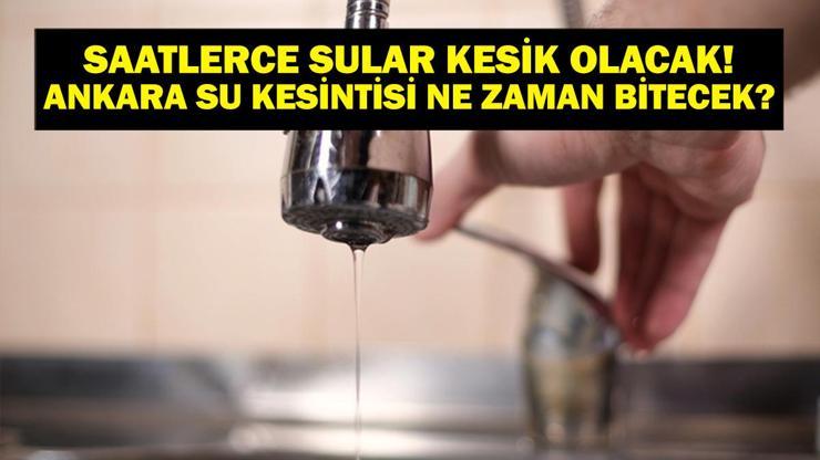 ASKİ ANKARA SU KESİNTİSİ 9 ARALIK: ASKİ Ankara Su Kesintisi Ne Zaman Bitecek, Sular Ne Zaman Gelecek Çankaya, Kazan, Pursaklar, Keçiören...
