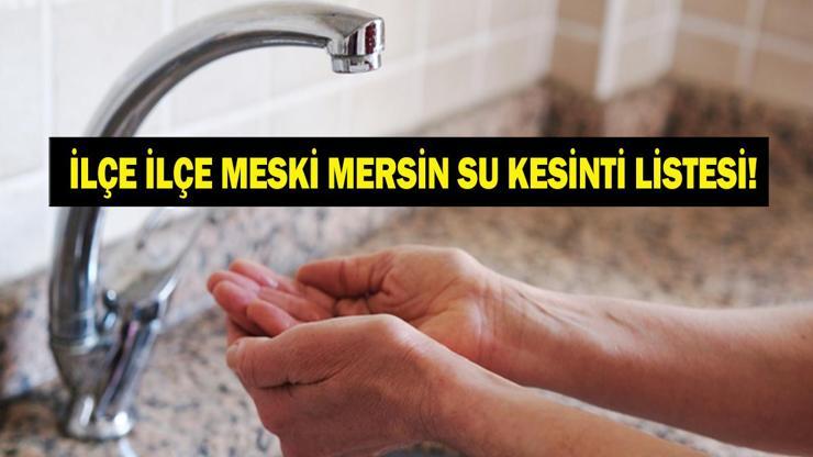 MESKİ MERSİN SU KESİNTİSİ 9 ARALIK : Mersinde Sular Ne Zaman Gelecek Mersin Su Kesintisi Ne Zaman Bitecek Anamur, Erdemli, Mezitli, Bozyazı, Tarsus, Silifke...
