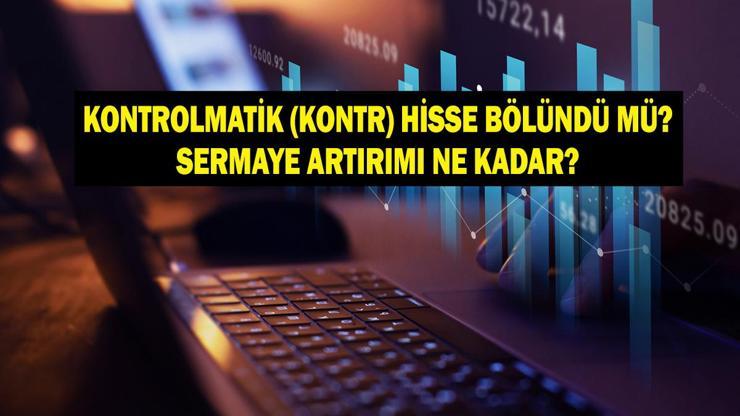 KONTROLMATİK (KONTR) BEDELLİ SERMAYE ARTIRIMI: KONTR Bedelli Kullanım Tarihi Ne Zaman Kontrolmatik Bedelli Sermaye Artırımı Hisse Bölünmesi mi Getirdi