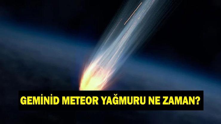Geminid meteor yağmuru ne zaman, saat kaçta? Canlı nasıl izlenir? Geminid meteor yağmuru Türkiye'den görülecek mi?
