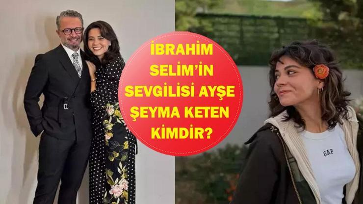 İBRAHİM SELİM'İN SEVGİLİSİ AYŞE ŞEYMA KETEN KİMDİR? İbrahim Selim Kaç Yaşında, Nereli? Birlikteliklerini Duyurdular!