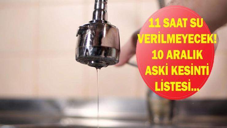 10 ARALIK ASKİ ANKARA SU KESİNTİSİ: ASKİ Ankara Su Kesintisi Ne Zaman Bitecek, Sular Ne Zaman Gelecek Çankaya, Kazan, Pursaklar, Keçiören...