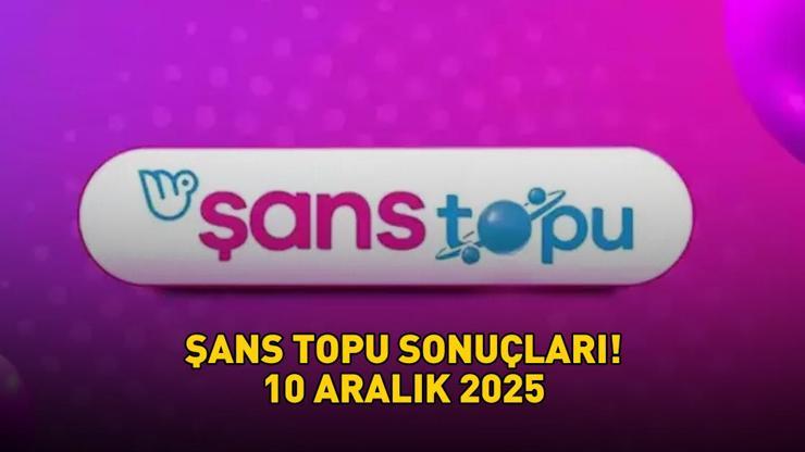 ŞANS TOPU SONUÇLARI 10 ARALIK 2025 | Şans Topu sonuçları nasıl öğrenilir? 539.508.749,05 TL büyük ikramiye devretti!