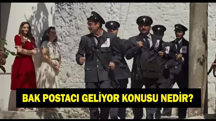 Bak Postacı Geliyor filminin konusu ve oyuncuları! Bak Postacı Geliyor filminin başrolleri kimler?