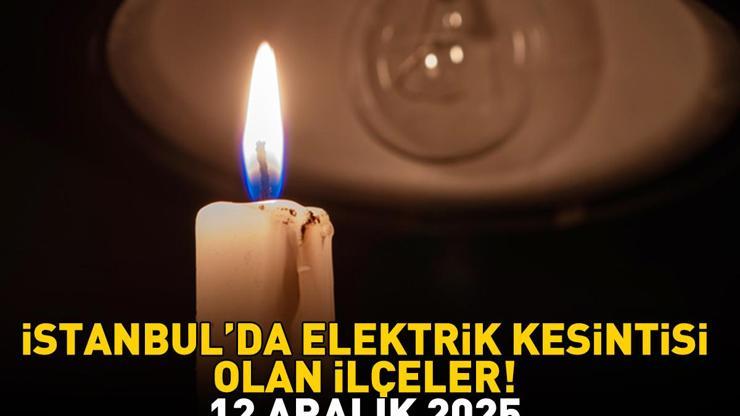 12 ARALIK 2025 İSTANBUL AYEDAŞ-BEDAŞ ELEKTRİK KESİNTİSİ: İstanbulda Elektrik Kesintisi Ne Zaman Bitecek