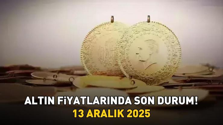 13 ARALIK 2025 CANLI ALTIN FİYATLARI: Gram Altın Ne Kadar? Çeyrek Altın, Yarım Altın, Cumhuriyet Altını Ne Kadar? İşte altın fiyatlarında son durum! 13 ARALIK 2025 CANLI ALTIN FİYATLARI: Gram Altın Ne Kadar? Çeyrek Altın, Yarım Altın, Cumhuriyet Altını Ne Kadar? İşte altın fiyatlarında son durum!