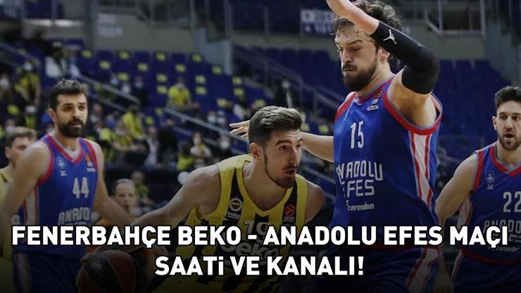 FENERBAHÇE BEKO - ANADOLU EFES MAÇI TARİHİ, SAATİ VE KANALI | Basketbol Süper Lig Fenerbahçe Beko - Anadolu Efes maçı ne zaman, saat kaçta, hangi kanalda? FENERBAHÇE BEKO - ANADOLU EFES MAÇI TARİHİ, SAATİ VE KANALI | Basketbol Süper Lig Fenerbahçe Beko - Anadolu Efes maçı ne zaman, saat kaçta, hangi kanalda?
