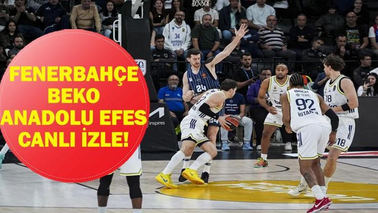 DERBİ ŞİFRESİZ İZLE FENERBAHÇE BEKO ANADOLU EFES| Fenerbahçe Beko Anadolu Efes Basketbol Maçı Hangi Kanalda, Saat Kaçta? İşte Canlı Maç Yayını Bilgileri...