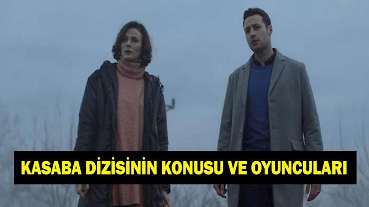 Kasaba dizisinin konusu ve oyuncuları! Kasaba dizisi nerede çekildi?