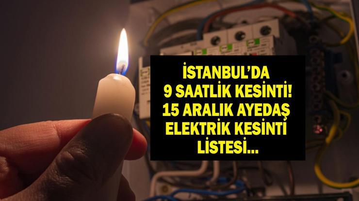 15 ARALIK AYEDAŞ İSTANBUL ELEKTRİK KESİNTİSİ: İstanbul’da elektrikler ne zaman gelecek BEDAŞ AYEDAŞ 15 İlçede 9 Saat Elektrik Kesintisi Beykoz, Ataşehir, Kadıköy, Kartal, Pendik...
