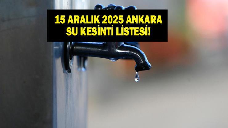 15 ARALIK ASKİ ANKARA SU KESİNTİSİ Ankara Su Kesintisi Hangi İlçelerde, Saat Kaçta Olacak Mamak’tan Etimesgut’a Detaylı Liste...