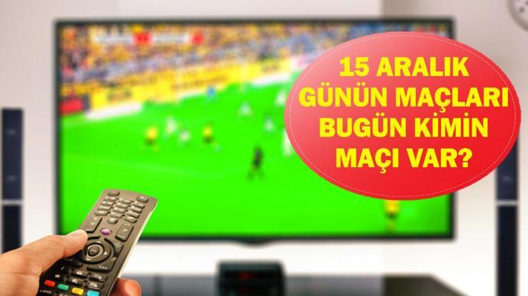  Bugün Hangi Maçlar Var? Fenerbahçe Konyaspor Maçı Hangi Kanalda, Saat Kaçta? İşte 15 Aralık Günün Maçları...