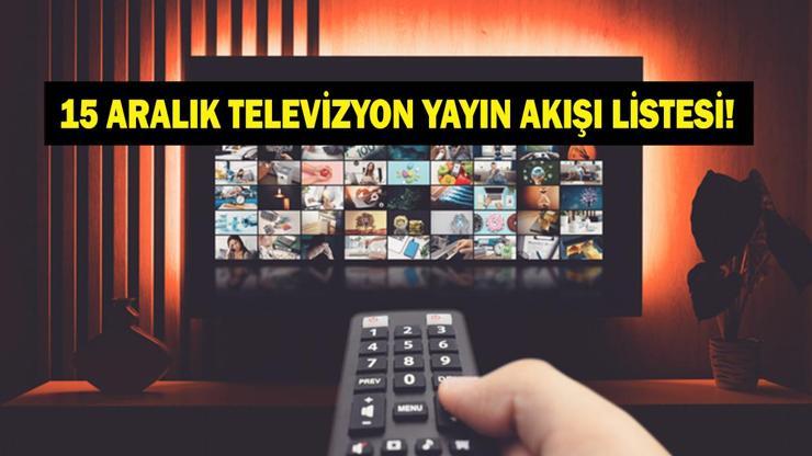 15 ARALIK YAYIN AKIŞI: Bu Akşam Hangi Diziler Var Uzak Şehir Yeni Bölümde Neler Olacak 15 Aralık TV Yayın Akışı Listesi