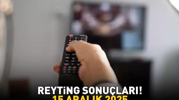 15 ARALIK 2025 REYTİNG SONUÇLARI AÇIKLANDI Reyting sonuçlarında kim birinci oldu Uzak Şehir, MasterChef, Murat Göğebakan: Kalbim Yaralı...